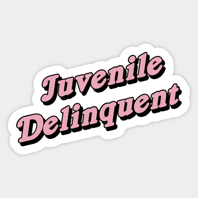 Juvenile Delinquent Sticker by dumbshirts